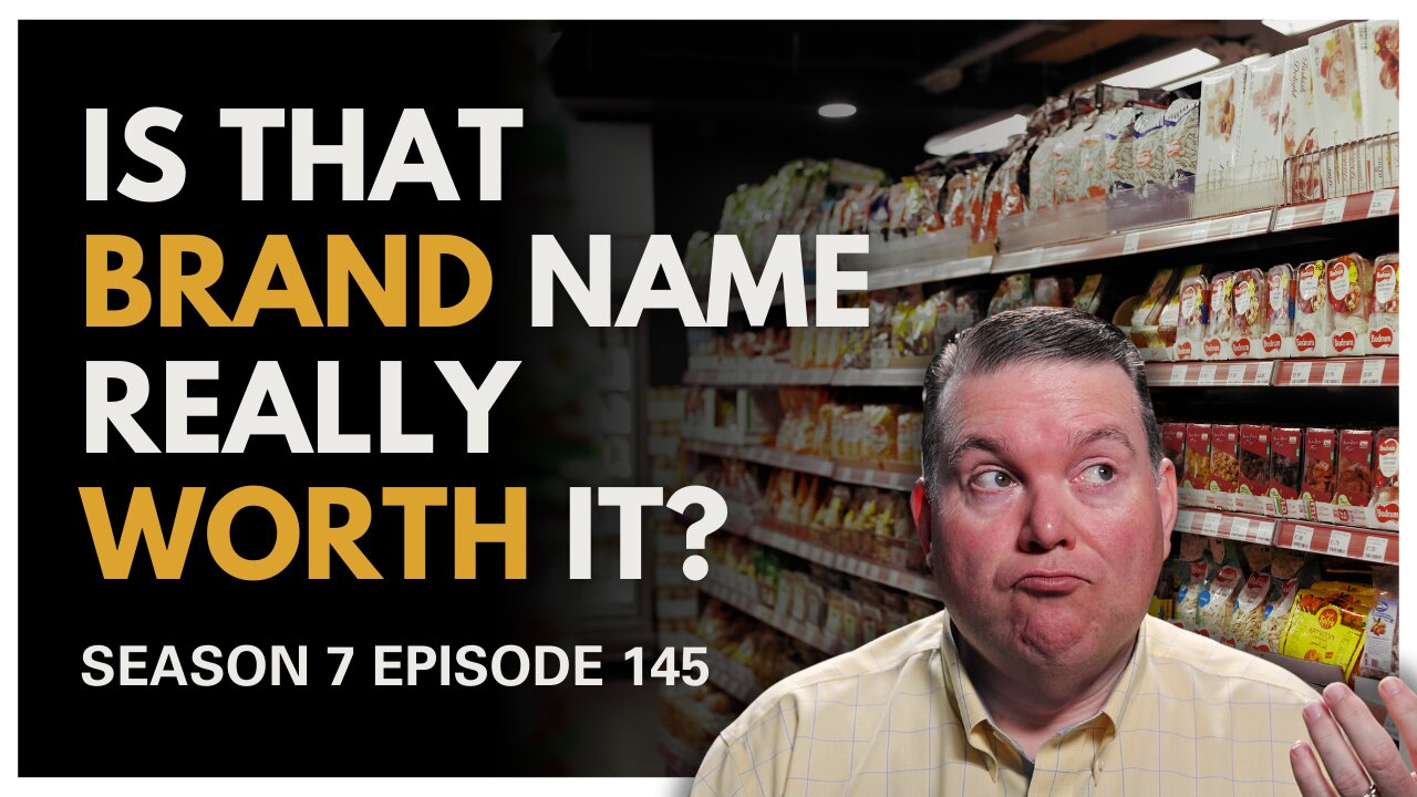 LIVE SHOW REPLAY Is That Brand Name Really Worth It?