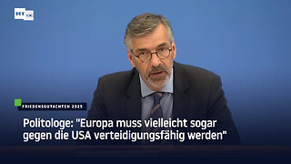 Politologe: "Europa muss vielleicht sogar gegen die USA verteidigungsfähig werden"