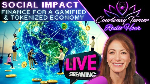 Social Impact Finance for a Gamified & Tokenized Economy | The Courtenay Turner Radio Hour