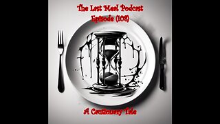 (108) A Cautionary Tale