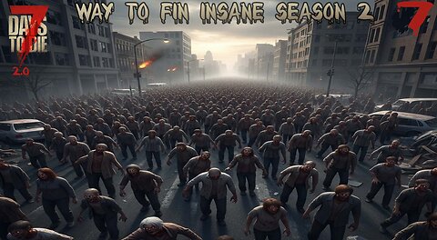 Let's Play 7 Days To Die 2.0 Way To Fin Insane Season 2 Ep 7