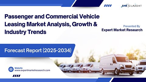 Passenger and Commercial Vehicle Leasing Market | Trends, Growth & Forecast 2025-2034