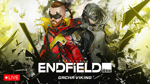 🔴LIVE - VIKINGNILSEN - ARKNIGHTS ENDFIELD - GACHA VIKING