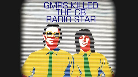 GMRS Has Killed CB Radio!