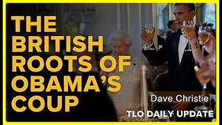 End the Special Relationship — The British Roots of Obama's Coup • Dave Christie •🕞21 min