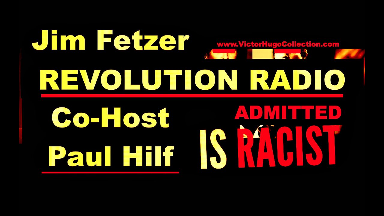 COINTELPRO Jim Fetzer Revolution Radio CoHost Paul Hilf Admits He Is A Racist Ignorant Shill On Air
