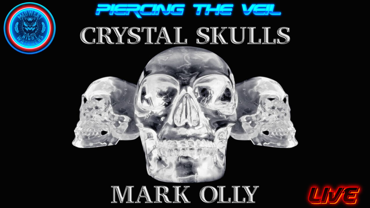 Crystal Skulls with Mark Olly - Piercing the Veil