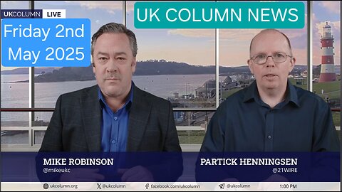 UK COLUMN NEWS - Friday 2nd May 2025.