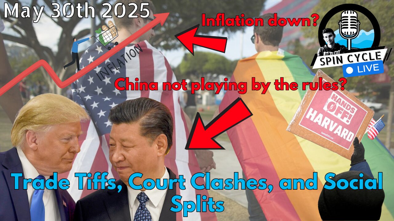 Trade Tiffs, Court Clashes, and Social Splits. Spin Cycle LIVE! 5/30/25