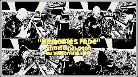 "Memories Fade" an Original Song by Aaron Hallett