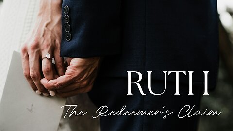 The Redeemer's Claim | Ruth 4:1-12