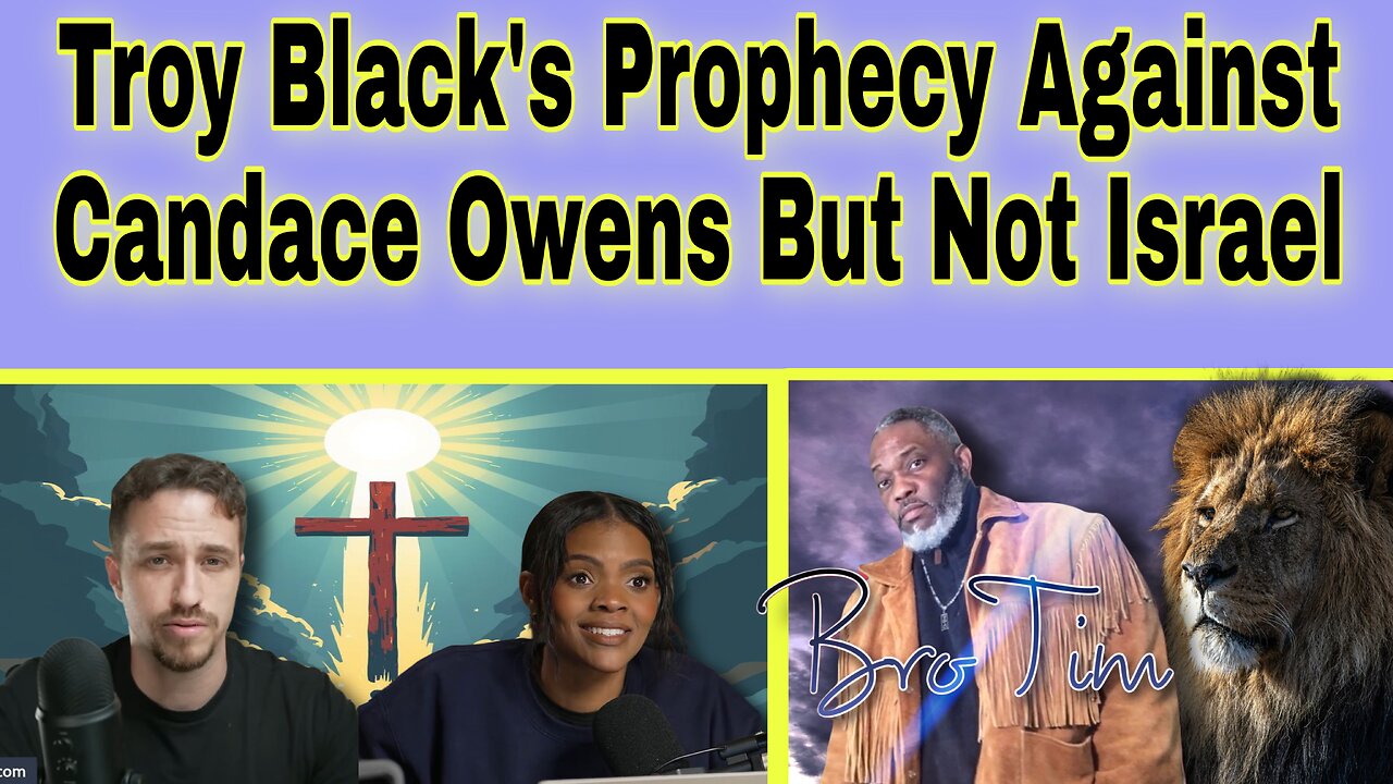 Troy Black’s Prophecy Against Candace Owens But Not Israel