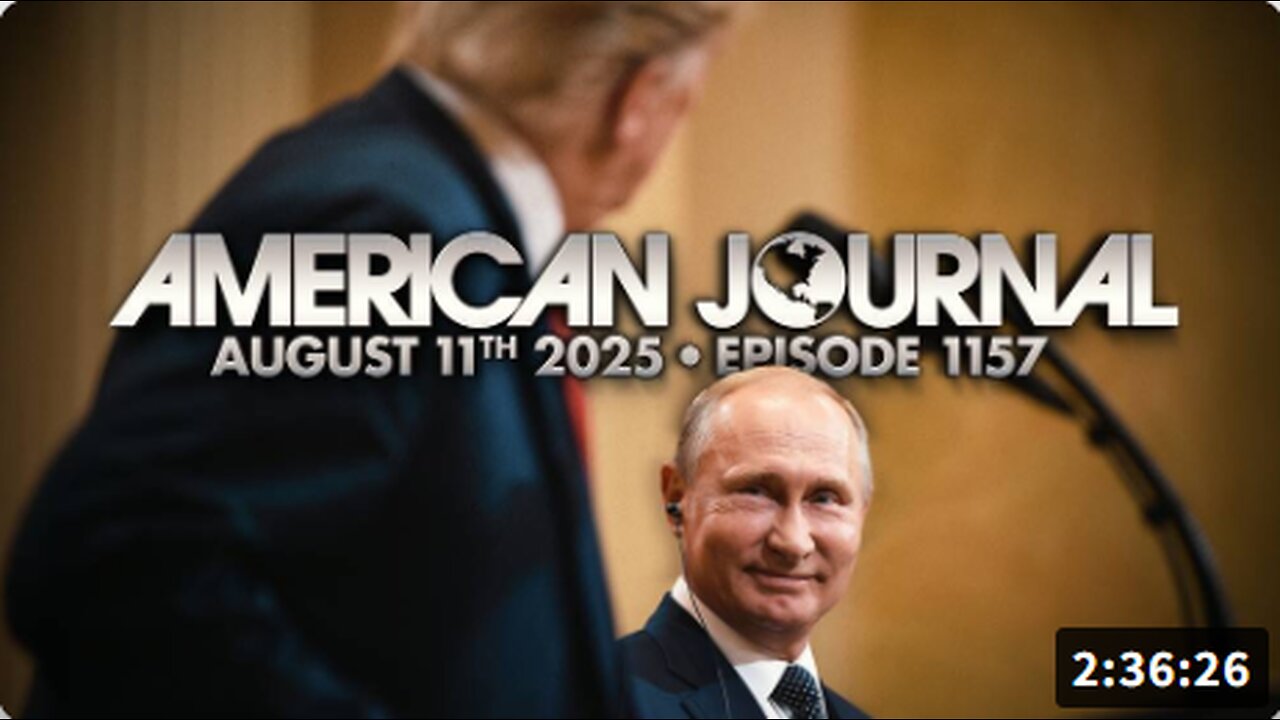 The American Journal: False Flag Alert! Putin Signals Desperate Globalists May Try To Sabotage Trump-Russia Peace Summit In Alaska Next Week - FULL SHOW - 08.11.2025