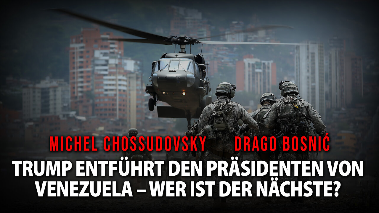 TRUMP ENTFÜHRT DEN PRÄSIDENTEN VON VENEZUELA – WER IST DER NÄCHSTE? - CHOSSUDOVSKY & BOSNIĆ