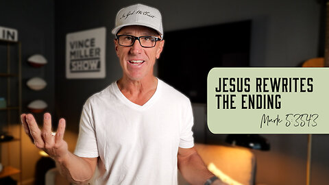 Jesus Rewrites the Ending | Mark 5:35-43