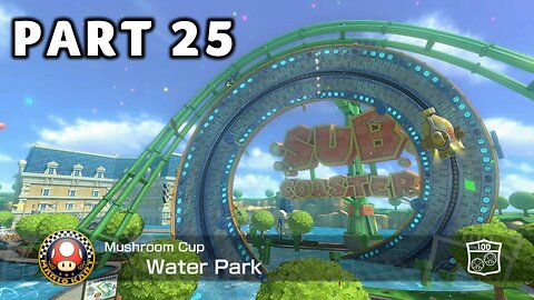 Mario Kart 8 Deluxe Grand Prix Mode - Part 25 - Mushroom Cup 100cc | Switch | No Commentary