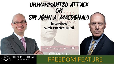 Unwarranted Attack on John A MacDonald - Interview with Patrice Dutil