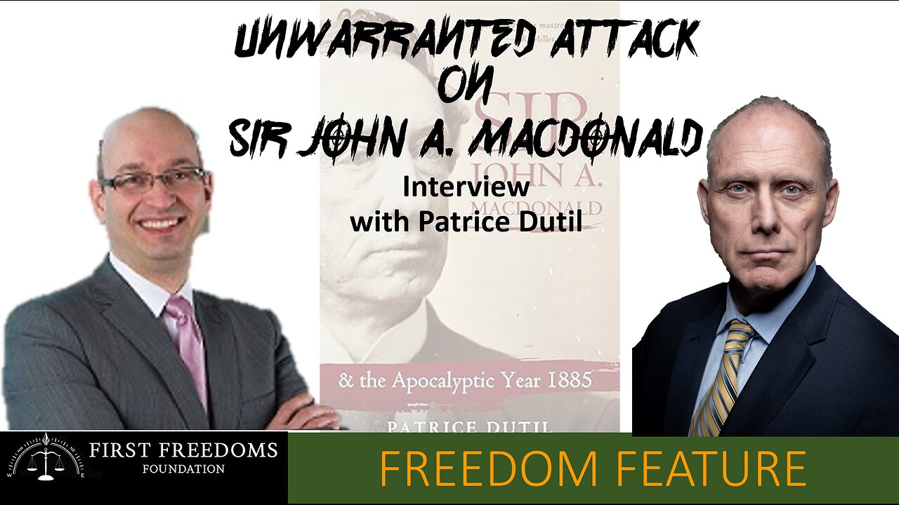 Unwarranted Attack on John A MacDonald - Interview with Patrice Dutil
