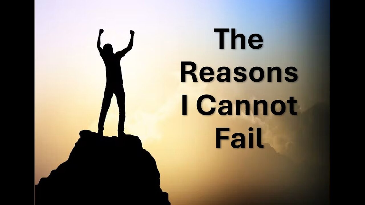 The Reasons I Cannot Fail