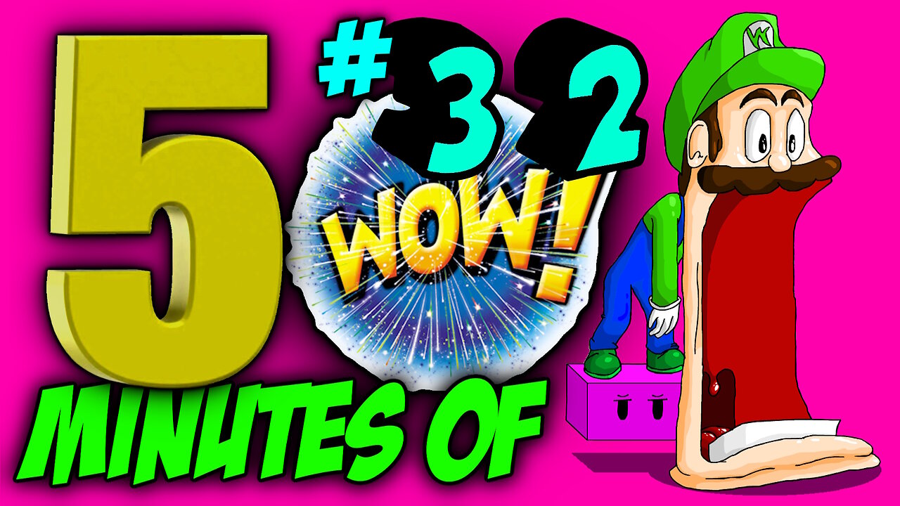 FIVE MINUTES OF WOW #32 (Sit back, relax and enjoy the show)