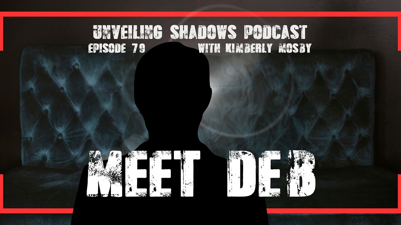 Meet Deb: Surviving Remote Influence & Isolation | Unveiling Shadows EP 79