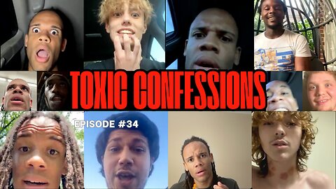 Toxic Confessions Episode #34 
