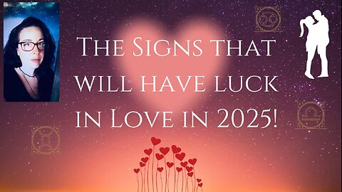 💗📢Which Signs are Lucky in Love & Romance in 2025.