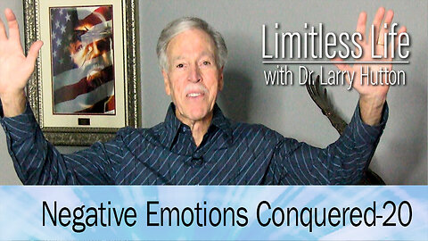 Negative Emotions Conquered Part 20