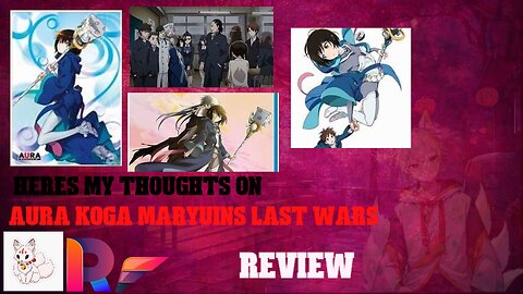 here's my thoughts on Aura Koga Maryuins last wars review