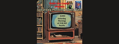 Saturday Morning Comic Talk 7-5-2025