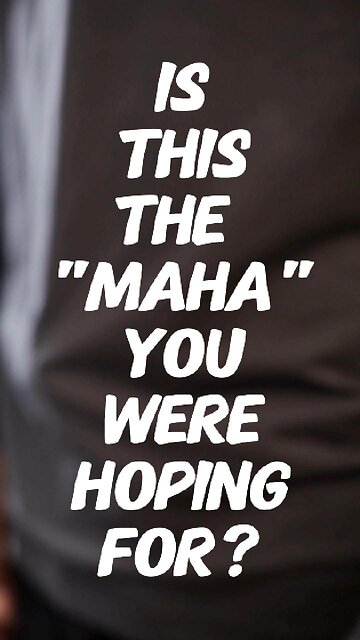 Is this the MAHA you were hoping for?