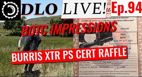 DLO Live! Ep, 94 BOTC After Action Report. Burris XTR PS Cert Raffle