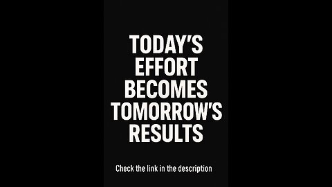Today’s Effort = Tomorrow’s Results