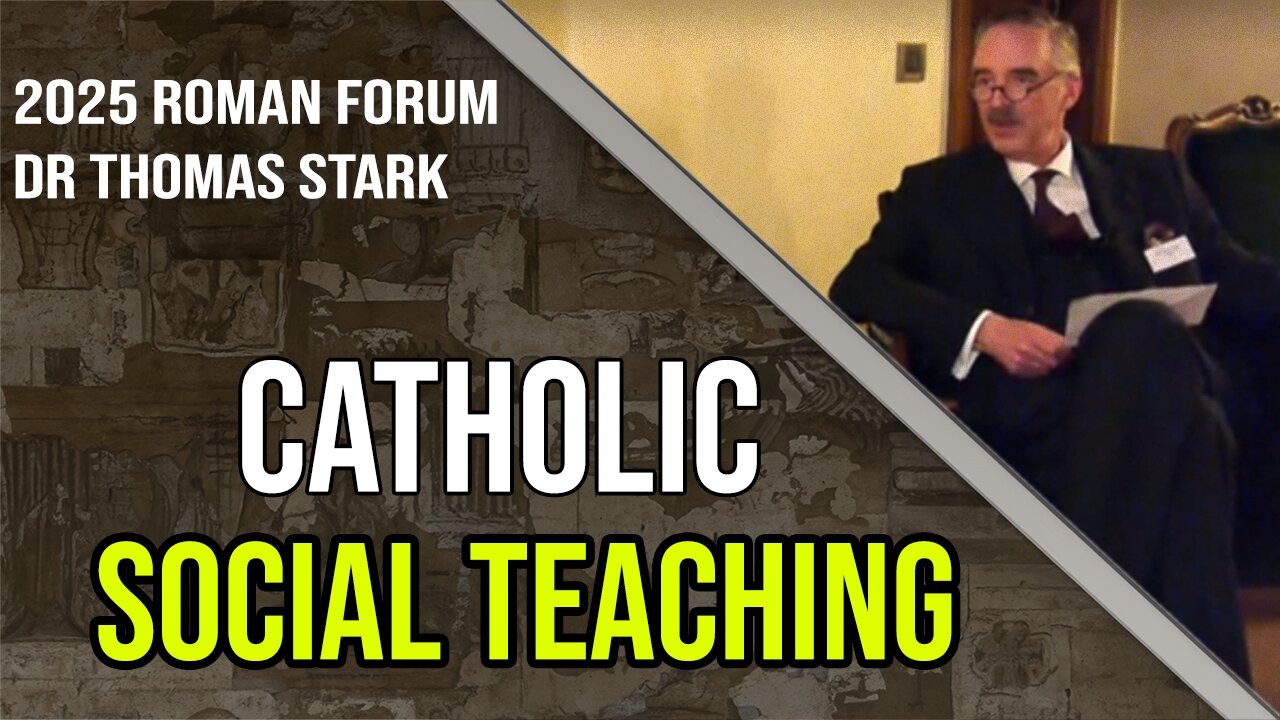 Catholic Social Teaching Explained | Dr. Thomas Stark, Roman Forum 2025