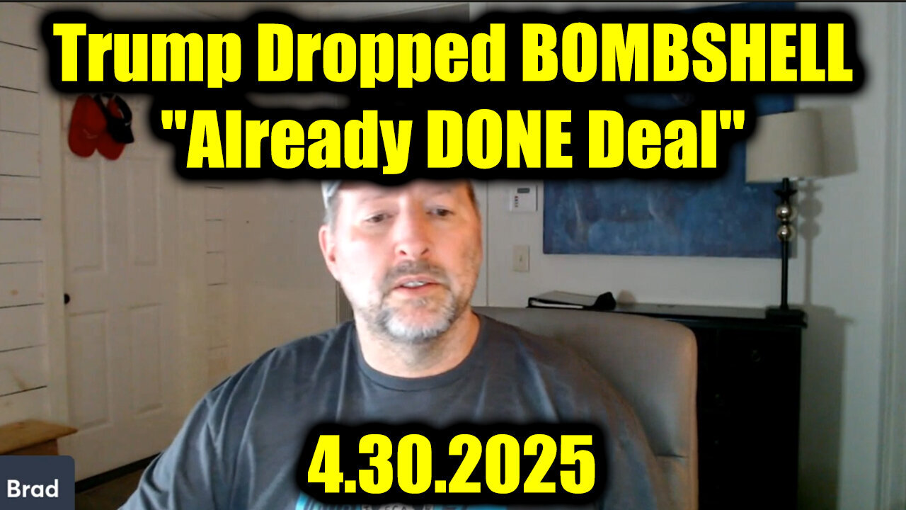 Trump Just Dropped BOMBSHELL "Already DONE Deal" - Brad Barton SHOCKING News 4.30.25