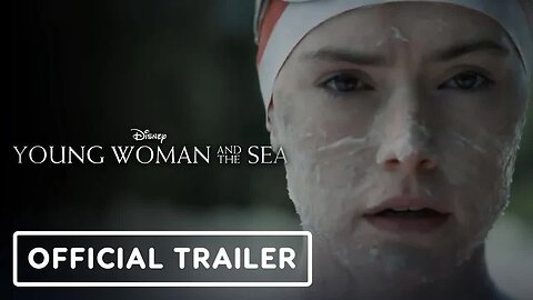 Young Woman and the Sea - Official Trailer (2024) Daisy Ridley