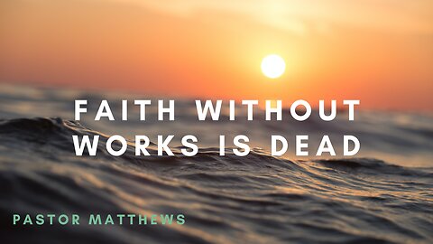 "Faith Without Works Is Dead"| Abiding Word Baptist Church