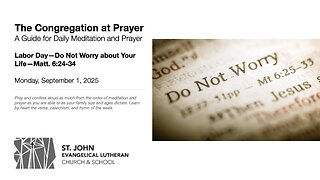 Labor Day—Do Not Worry about Your Life—Matt. 6:24-34
