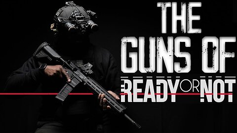The Top 10 Ready Or Not Guns In Real Life