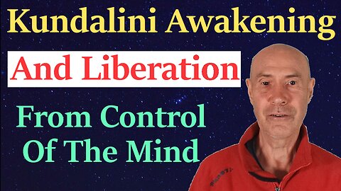 Kundalini Awakening & Liberation From Control Of The Mind + Transcendence & Integration.