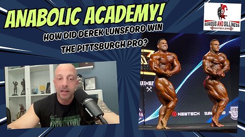 Anabolic Academy! How did Derek Lunsford win the Pittsburgh Pro?