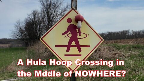A Hula Hoop crossing in the middle of NOWHERE?