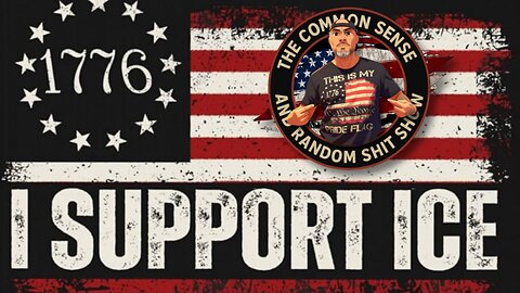 The Common Sense and Random Shit, Show (Still Support ICE)