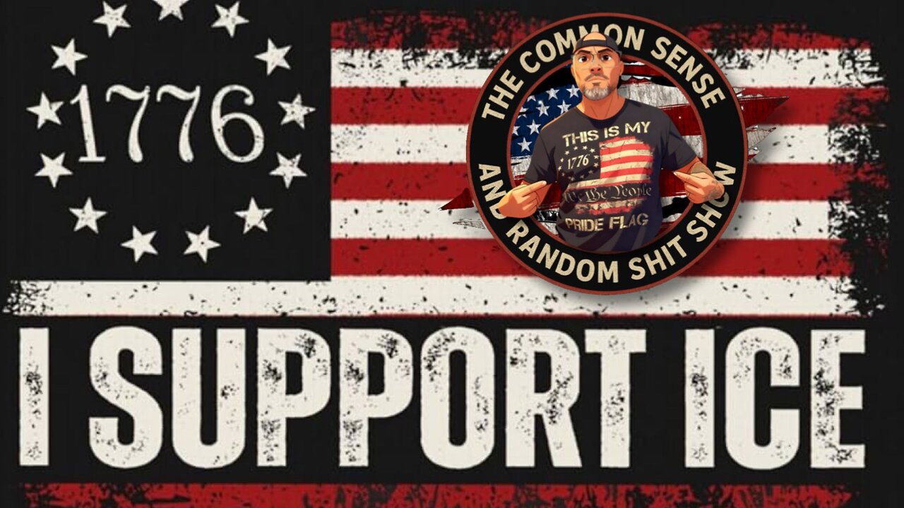 The Common Sense and Random Shit, Show (Still Support ICE)