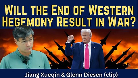 Jiang Xueqin (clip): Will the End of Western Hegemony Result in War?