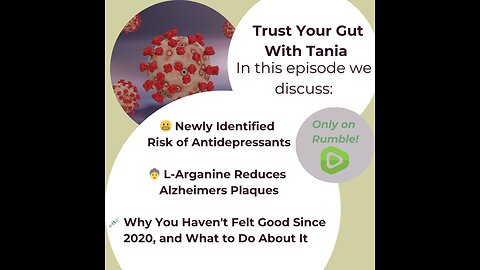 Trust Your Gut with Tania: Episode 37 - SSRI New Risk, L-Arganine Benefits, Anti-spike Protocol