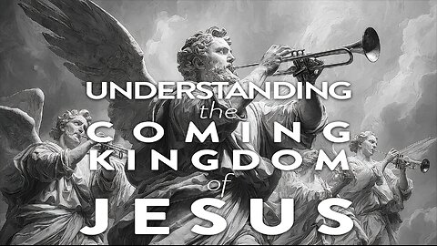 🔥 UNDERSTANDING THE COMING KINGDOM OF JESUS (PART 4) 🔥