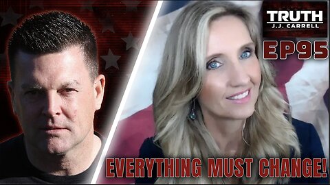 Truth with J.J. Carrell EP95: Everything Must Change!