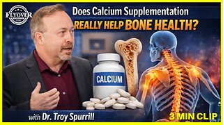 Does Calcium Supplementation Really Help Bone Health? - Dr. Troy Spurrill | Flyover Clip
