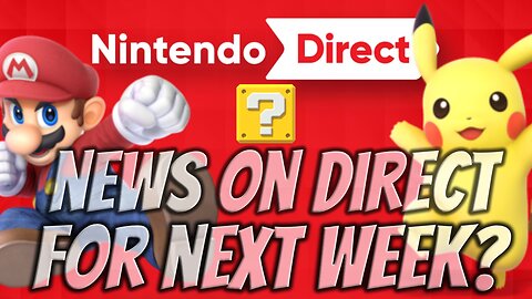 Major Leaker Talks About Nintendo Direct Coming Soon!?!?